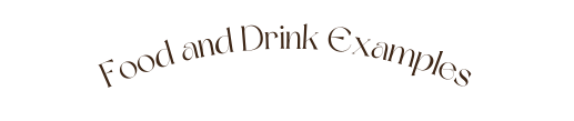 Food and Drink Examples